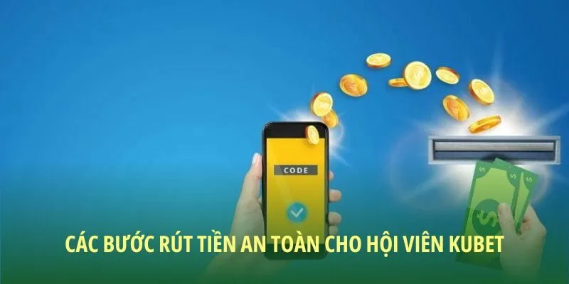 5 bước rút tiền KUBET nhanh nhất cho hội viên