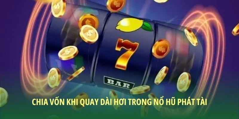 Chia vốn quay khi nổ hũ phát tài