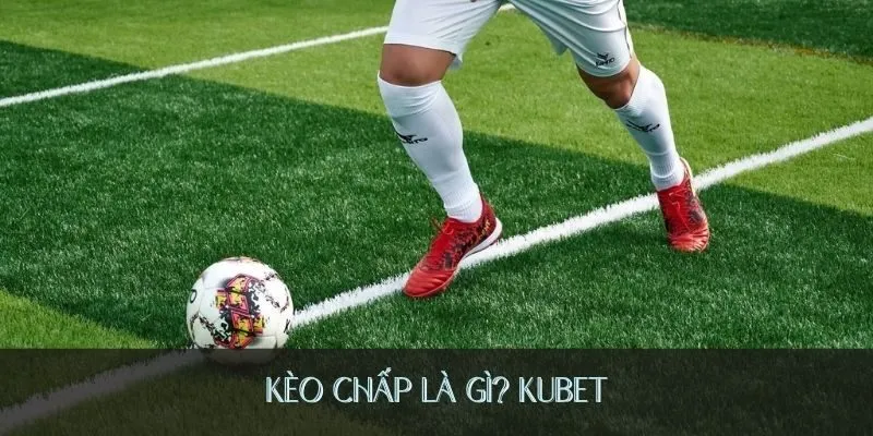 Kèo Chấp Là Gì