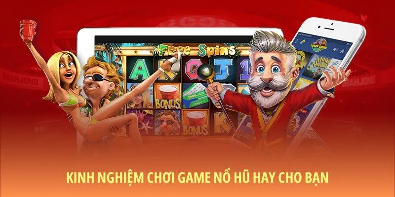 Kinh nghiệm chơi game nổ hũ KUBET bao thắng lớn