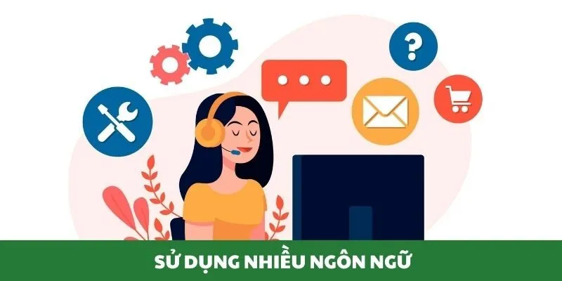 Hệ thống cskh sử dụng nhiều ngôn ngữ