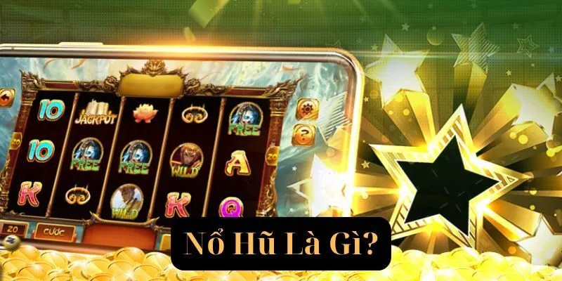Nổ hũ là gì? Tìm hiểu cách chơi game slot được săn đón nhất