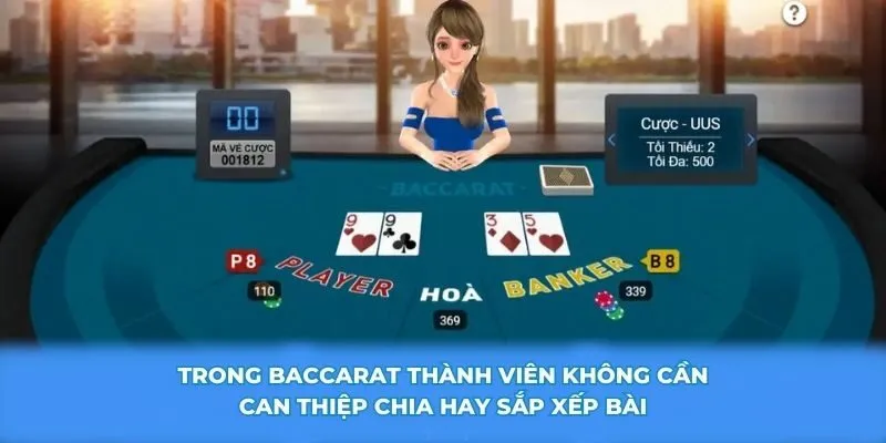Trong Baccarat thành viên không cần can thiệp chia hay sắp xếp bài