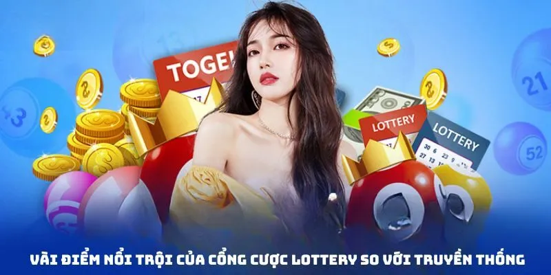 Vài điểm nổi trội của cổng cược lottery so với truyền thống